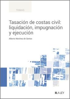 tasacion de costas civil: liquidacion, impugnacion y ejecucion (ebook)-alberto martinez de santos-9788419446961