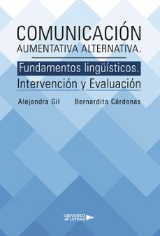 comunicacion aumentativa alternativa. fundamentos linguisticos. intervencion y evaluacion-alejandra gil-bernardita cardenas-9788419774361