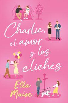 charlie, el amor y los cliches (ebook)-ella maise-9788419936561