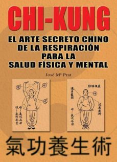 chi kung: el arte secreto chino de la respiracion para la salud f isica y mental-9788420301761