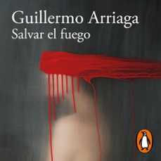 salvar el fuego (premio alfaguara de novela 2020) (audiolibro)-guillermo arriaga-9788420439761