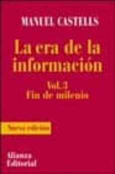 la era de la informacion: economia, sociedad y cultura: fin de mi lenio (vol. 3) (2ª ed.)-9788420644561