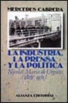 la industria, la prensa y la politica: nicolas maria de urgoiti ( 1869-1951)-9788420694061