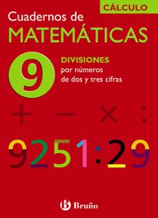 cuaderno de matematicas 9: divisiones por numeros de dos y tres c ifras-9788421656761