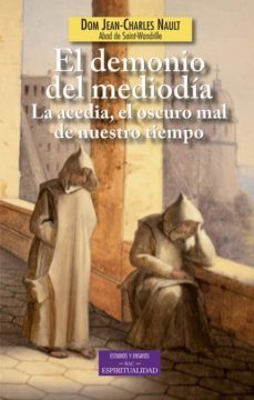 el demonio del mediodia. la acedia, el oscuro mal de nuestro tiempo-jean charles nault-9788422017561