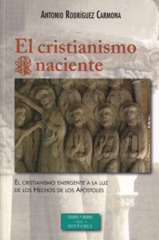 el cristianismo naciento-antonio rodriguez carmona-9788422020561