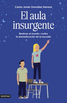 el aula insurgente-carlos javier gonzalez serrano-9788423369461