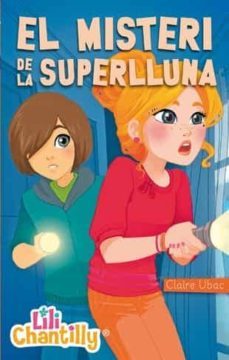 lili chantilly 6. el misteri de la superlluna-claire ubac-9788424651961
