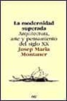la modernidad superada: arquitectura, arte y pensamiento del sigl o xx-9788425216961