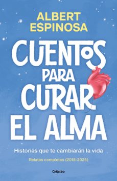 cuentos para curar el alma. historias que te haran latir-albert espinosa-9788425370861