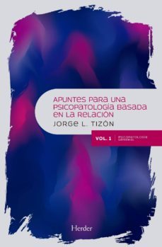 apuntes para una psicopatologia basada en la relacion (vol. 1): psicopatologia general-9788425440861