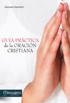 guia practica de la oracion cristiana-jacques gauthier-9788427132061