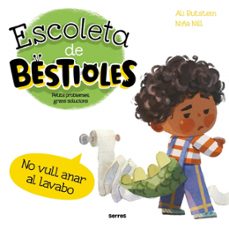 escoleta de bestioles - no vull anar al lavabo-ali rutstein-9788427249561