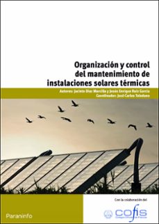 (mf0845_3) organizacion y control del mantenimiento de instalacio nes solares termicas-jacinto diaz marcilla-jesus enrique ruiz garcia-9788428333061