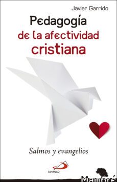 pedagogia de la afectividad cristiana: salmos y evangelios-javier garrido-9788428553261