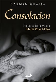 consolacion. historia de la madre maria rosa molas-9788428561761