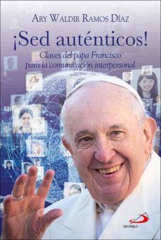 ¡sed auténticos!-ary waldir ramos diaz-9788428564861