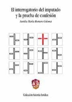 interrogatorio del imputado y la prueba de confesion-aurelia maria romero coloma-9788429015461