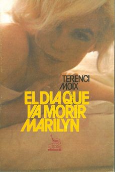 el dia que va morir marilyn (9ª ed.)-terenci moix-9788429708561