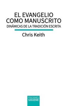 el evangelio como manuscrito-chris keith-9788430121861