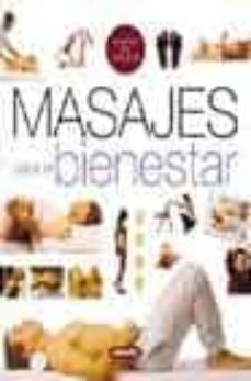 masajes para el bienestar: aproximacion al arte curativo del tact o (guias de salud)-9788430539161