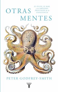 otras mentes: el pulpo, el mar y los origenes profundos de la consciencia-9788430619061