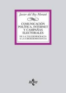 comunicacion politica, internet y campañas electorales: de la tel edemocracia ala ciberdemocracia-javier del rey morato-9788430945061