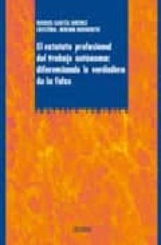 el estatuto profesional de trabajo autonomo: diferenciado lo verd adero de lo falso-9788430946761