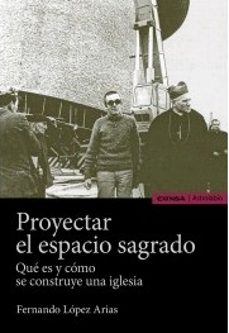 proyectar el espacio sagrado: que es y como se construye una iglesia-fernando lopez arias-9788431332761