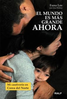 el mundo es mas grande ahora: mi cautiverio en corea del norte-euna lee-9788432139161