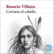 cortarse el cabello (audiolibro)-rosario villajos-9788432249761