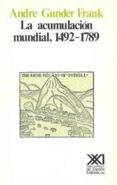 la acumulacion mundial (1492-1789) (2ª ed.)-andre gunder frank-9788432303661