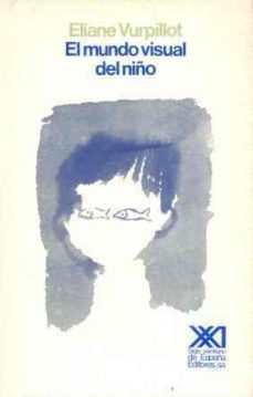 mundo visual del niño,el-eliane vurpillot-9788432305061