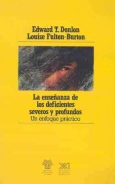 la enseñanza de los deficientes severos y profundos un enfoque pr actico-edward t. donlon-louise fulton burton-9788432306761