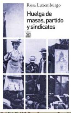 huelga de masas, partido y sindicatos-9788432317361