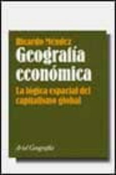 geografia economica: la logica espacial del capitalismo global-9788434434561