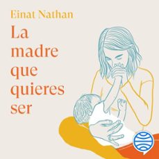la madre que quieres ser (audiolibro)-einat nathan-9788434436961