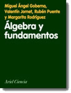 algebra y fundamentos, una introduccion-miguel angel goberna-valentin jornet pla-9788434480261