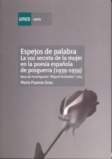 espejos de palabra. la voz secreta de la mujer en la poesia españ ola de posguerra (1939-1959)-maria payeras grau-9788436258561