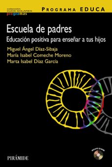 escuela de padres: educacion positiva para educar a tus hijo-miguel angel diaz sibaja-m isabel comeche moreno-9788436822861