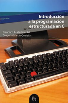 introduccion a la programacion estructurada en c-gregorio martin quetglas-francisco a. martinez gil-9788437056661