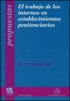 el trabajo de los internos en los establecimientos penitenciarios-pilar fernandez artiach-9788437064161