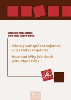 cómo y por qué trabajamos con células vegetales / how and why we work with plant cells (ebook)-jacqueline perez solsona-maria jesus cornejo martin-9788437095561