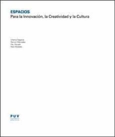 espacios: para la innovacion, la creatividad y la cultura-9788437096261