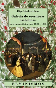galeria de escritoras isabelinas: la prensa periodica en 1833-189 5-iñigo sanchez lama-9788437618661