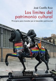 los límites del patrimonio cultural-jose castillo ruiz-9788437643861