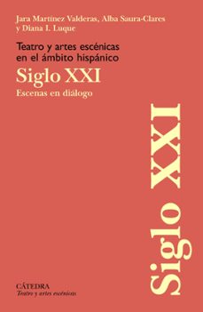teatro y artes escenicas en el ámbito hispánico. siglo xxi-jara martinez valderas-alba saura clares-9788437646961