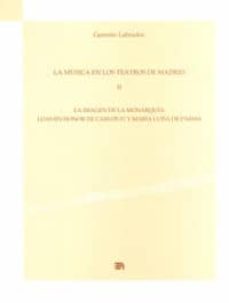 la musica en los teatros de madrid ii: la imagen de la monarquia-german labrador mendez-9788438104361