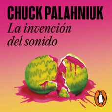 la invención del sonido-chuck palahniuk-9788439743361