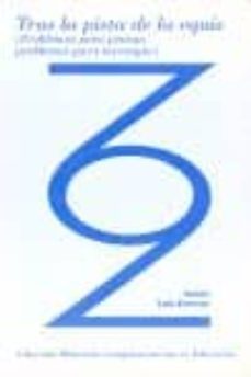 tras la pista de la equis (problemas para pensar, problemas para investigar)-luis ferrero de pablo-9788441100961